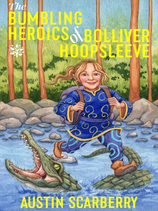 Title details for The Bumbling Heroics of Bolliver Hoopsleeve by Austin Scarberry - Available